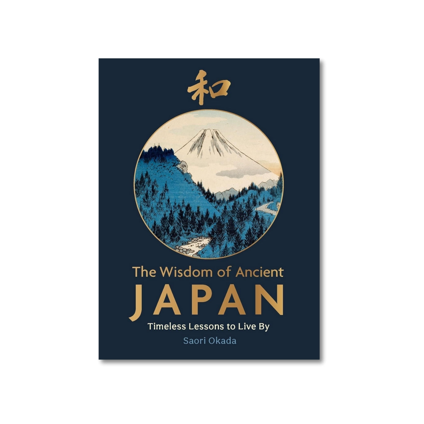 Wisdom of Ancient Japan: Timeless Lessons To Live By