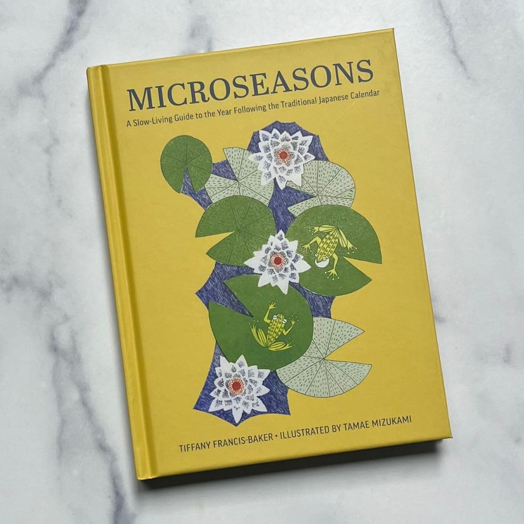 Microseasons: A Slow-Living Guide to the Year Following the Traditional Japanese Calendar