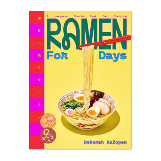 Ramen For Days: A Japanese Noodle Book For Everyone