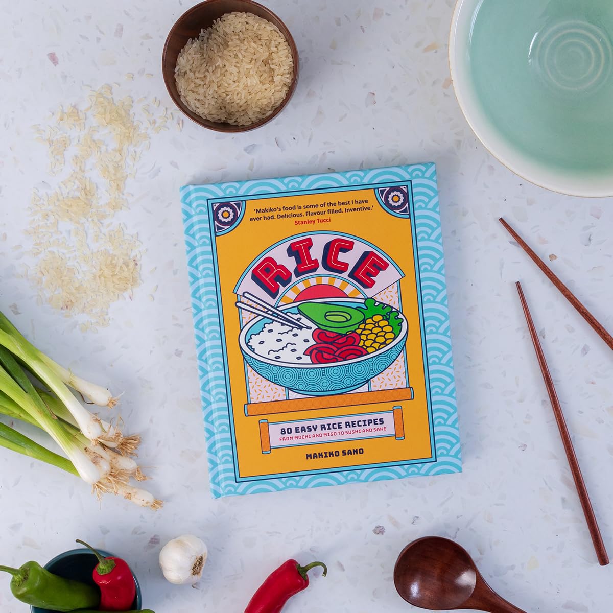 Rice: 80 Easy Rice Recipes, From Mochi to Miso and Sushi to Sake