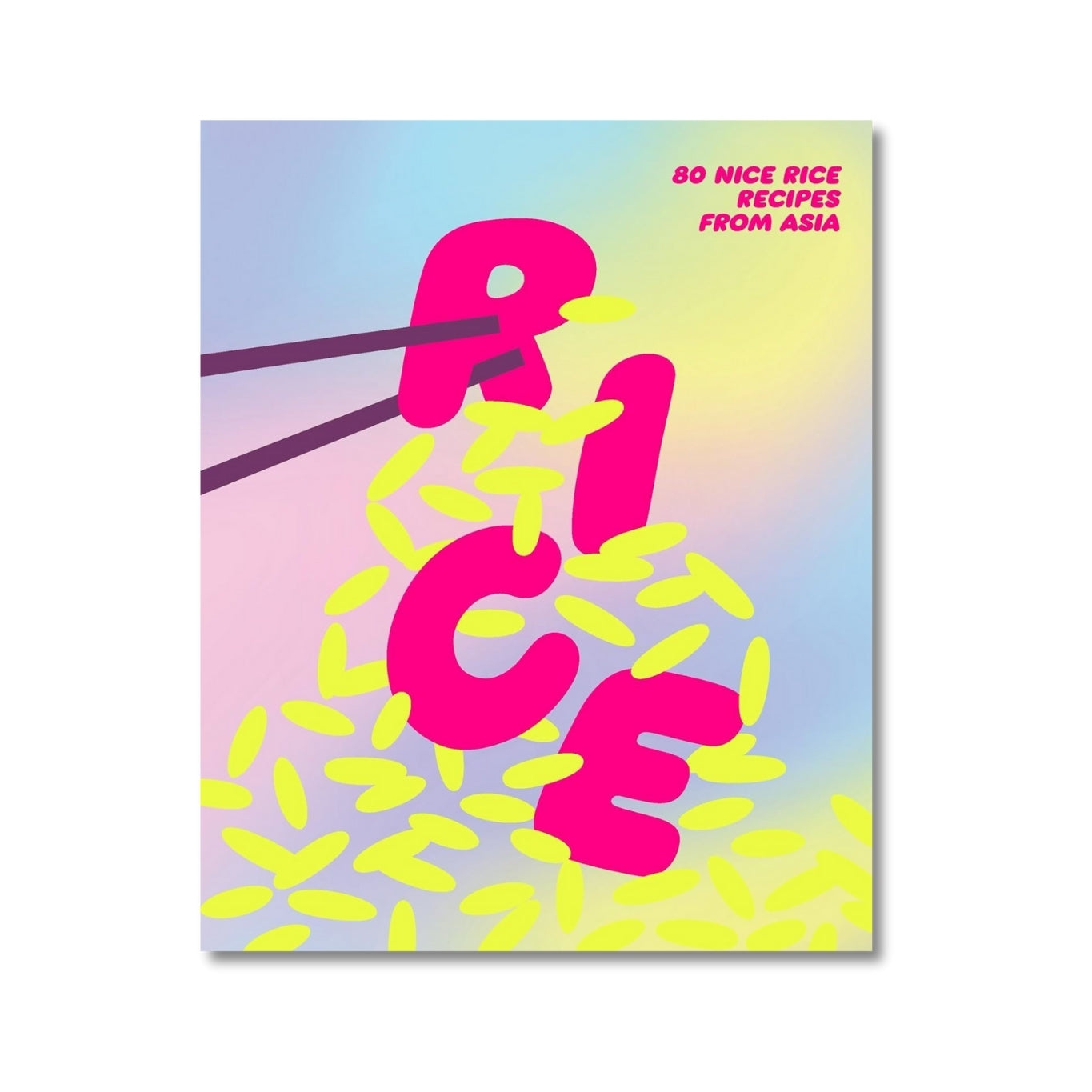 Rice: 80 Nice Rice Recipes From Asia