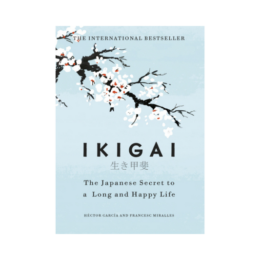 Ikigai: The Japanese Secret To A Long and Happy Life